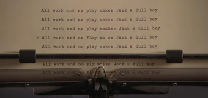all WORK and NO PLAY makes JACK a DULL boy