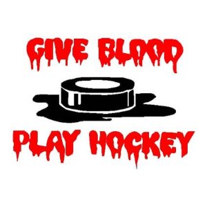 Give blood. Play hockey.