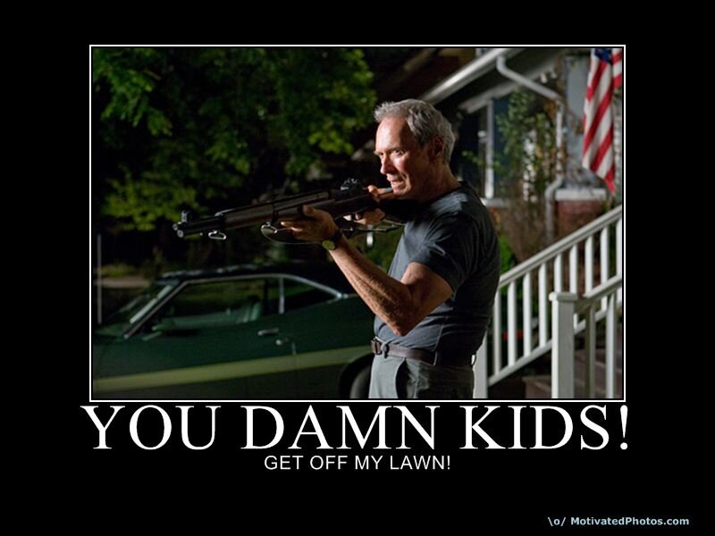 get off my lawn!