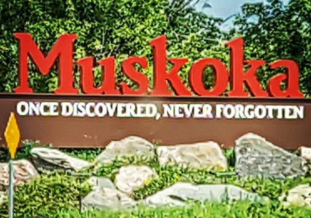 Welcome to Muskoka! – (Yes, it is a sh*tty photo.
Took it from the car driving 100+km. 😛